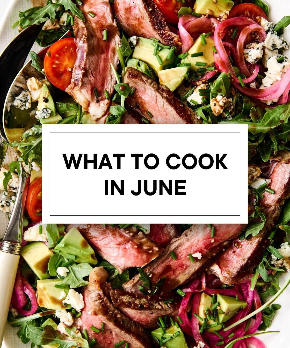 Recipes to cook in June.